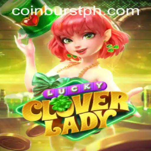 Discover the Thrilling World of LuckyCloverLady: A Tale of Adventure and CoinBurst Strategies