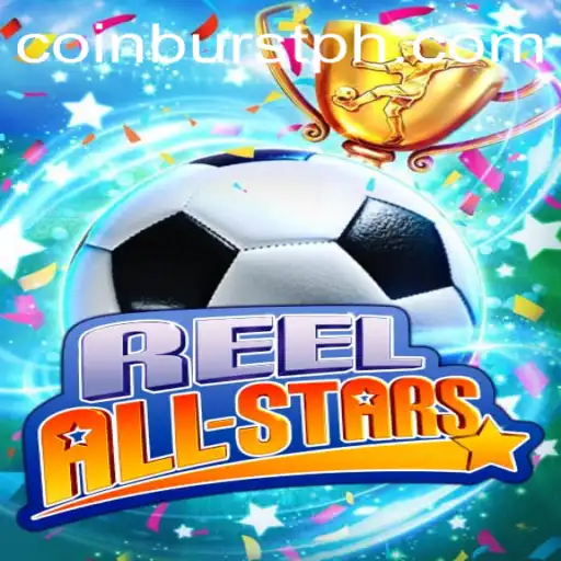 ReelAllStars: A Dive into the Gaming Phenomenon CoinBurst
